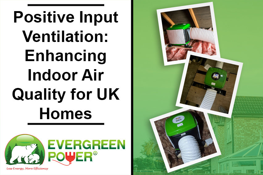 Positive Input Ventilation: Indoor Air Quality for UK Homes