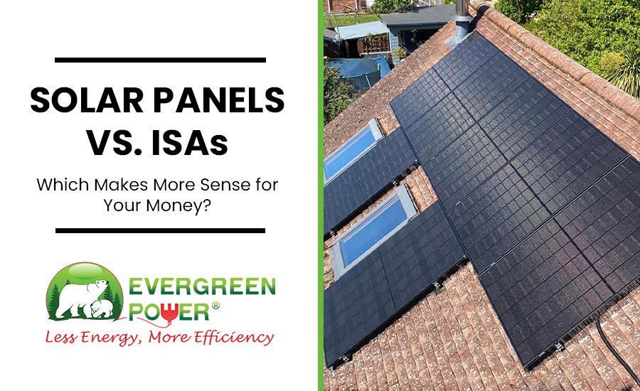 Solar Panels vs. ISAs: Which Makes More Sense for Your Money?