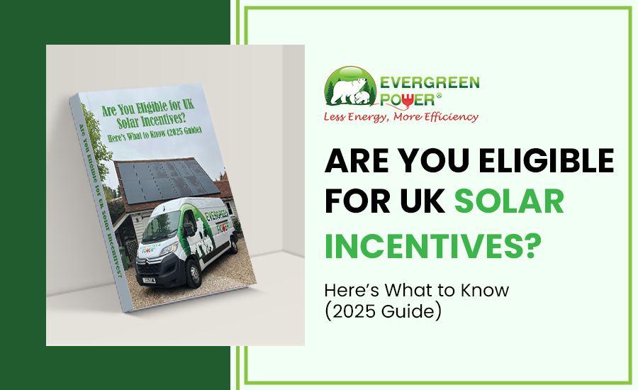 Are You Eligible for UK Solar Incentives? Here’s What to Know (2025 Guide)